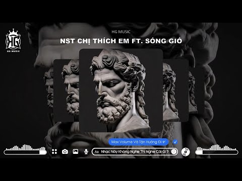 NST CHỊ THÍCH EM FT. SÓNG GIÓ - HG MUSIC - TOP TRENDING MUSIC