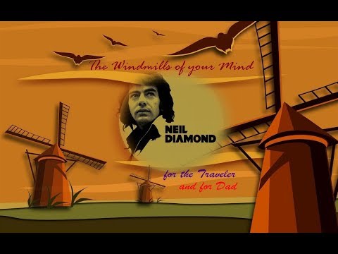 THE WINDMILLS OF YOUR MIND  by Neil Diamond