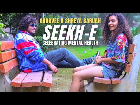 GROOVEE X SHREYA BARUAH- SEEKH-E