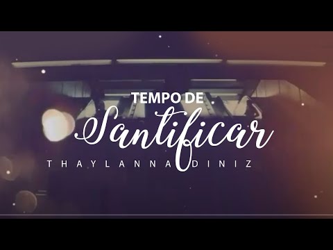 Tempo De Santificar - Thaylanna Diniz