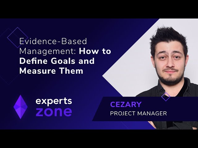 Evidence-Based Management: How to Define Goals and Measure Them - Experts Zone #5