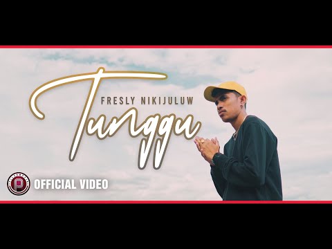 FRESLY NIKIJULUW - Tunggu (Official Video)