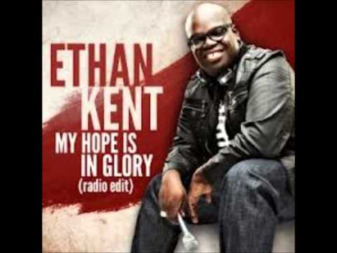 My Hope Is In Glory (Radio Edit) Ethan Kent 2013 *NEW ARTIST