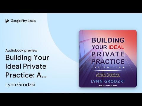 Building Your Ideal Private Practice: A Guide… by Lynn Grodzki · Audiobook preview