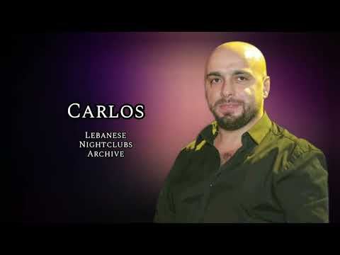 كارلوس - قولي لبوكي وأمك، طلبني عالموت، يا بنت السلطان، بوجودك يا بو سمرا، زي المرجيحة، ...