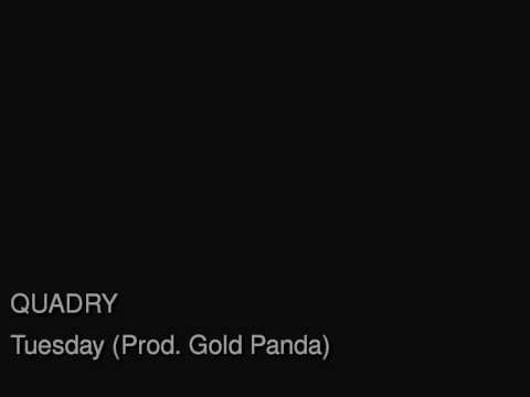 QUADRY - Tuesday (prod Gold Panda)