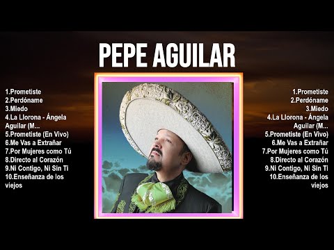 Pepe Aguilar 2024 ~ 10 Grandes Exitos, Mejores Éxitos, Mejores Canciones