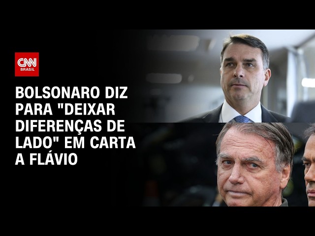 Em carta a Flávio, Jair Bolsonaro diz para "deixar diferenças de lado" | BOLETIM CNN