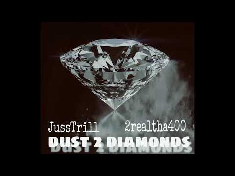 JussTrill Ft ThaReal400 Dust 2 Diamonds