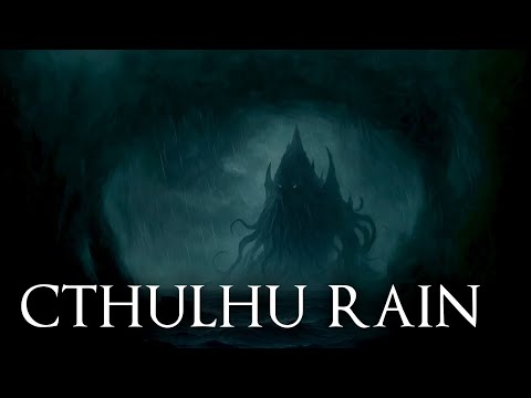 Cthulhu Rain (8+ Hours Dark Ambient w/ Rain Sounds - Previously Livestreamed)