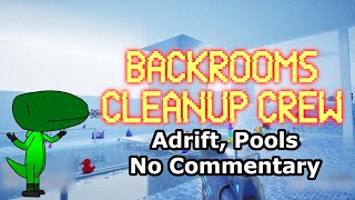 Backrooms Cleanup Crew (Adrift, Pools, No Commentary)
