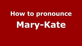 How to pronounce Mary-Kate
