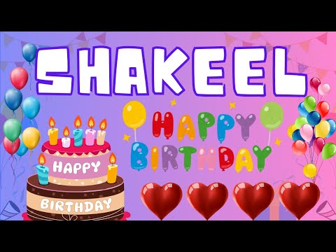 Happy Birthday Shakeel, Birthday of Shakeel, Best Birthday Wishes