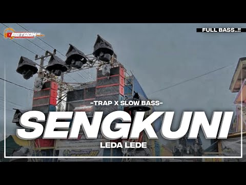 DJ SENGKUNI LEDA LEDE SLOW X TRAP FULL BASS