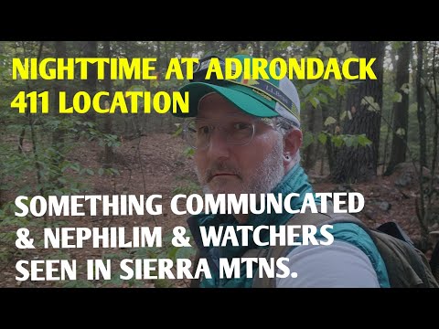 #DOGMAN, NIGHT HIKE AT MISSING 411 ADIRONDACKS SPOT & NEPHILIM & WATCHERS IN SIERRA MTNS. TERRIFYING