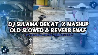 Download lagu DJ SULAMA DEKAT  X MASHUP OLD SLOWED & REVERB ENAF STYLE VIRAL TIKTOK TERBARU 2026 mp3