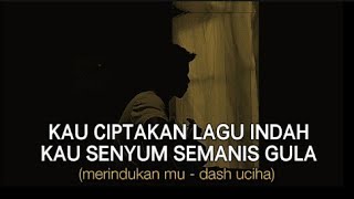 Download lagu DASH UCIHA -MERINDUKAN MU (kau ciptakan lagu indah kau senyum semanis buah ) COVER HARI PTR LL mp3