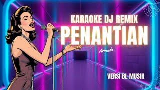 Download lagu KARAOKE PENANTIAN‼️DJ REMIX VERSI BL MUSIK mp3