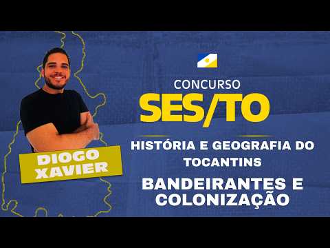 História e Geografia do Tocantins - Aula 3 - Concurso SES - TO 2026 - Bandeirantes e Colonização