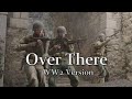 Over There/Goodbye Broadway, Hello France - WW2 Version