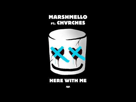 Here With Me - Marshmello, ft.Chvrches