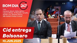 Bom dia 247: Cid entrega Bolsonaro (10.6.25)