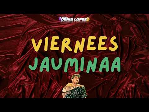 🍻​VIEERNEES JAUMINAA CLASICOS DE CLASICOS ❌​ DJ DENIS LOPEZ🍻​