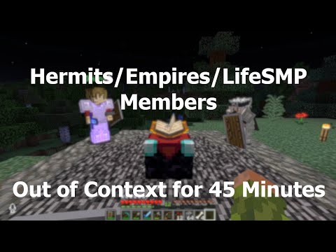 Hermitcraft/Empires SMP Members out of context