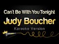 Judy Boucher Can T Be With You Tonight Karaoke Version
