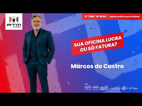 A Oficina Quebra Pela Gestão, Não Pela Mecânica | Marcos de Castro | ATMCAST #140