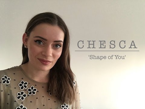 Ed Sheeran - Shape of You - OFFICIAL Chesca Music UK Cover