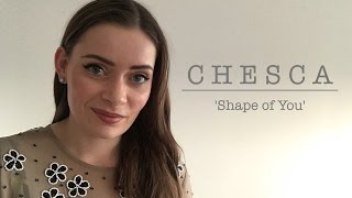 Ed Sheeran - Shape of You - OFFICIAL Chesca Music UK Cover