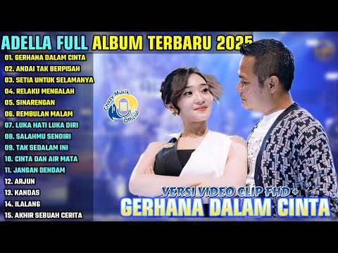 GERHANA DALAM CINTA - ANDAI TAK BERPISAH || OM ADELLA TERBARU FULL ALBUM 2025 || DEFARINA INDRA