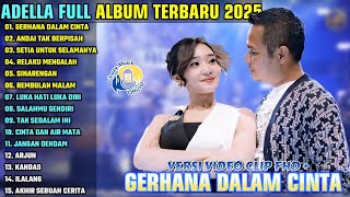 Download lagu GERHANA DALAM CINTA - ANDAI TAK BERPISAH || OM ADELLA TERBARU FULL ALBUM 2025 || DEFARINA INDRA mp3