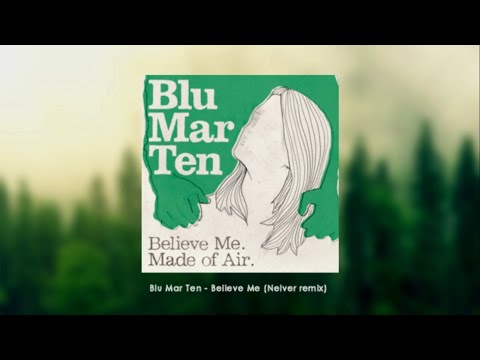 Blu Mar Ten - Believe Me (Nelver Remix)