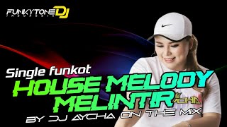 Download lagu Funkot - HOUSE MELODY DJ AYCHA ON THE MIX // BY Zinyo FunkyTone #funkytonedj mp3