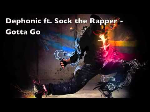 Dephonic ~ Gotta Go ft. Sock the Rapper
