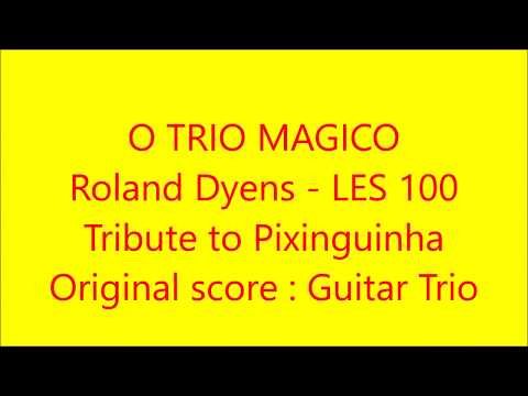 Roland Dyens : O Trio Magico  (Les 100 de Roland Dyens)