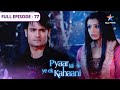 Pyaar Kii Ye Ek Kahaani Piya Ko Sabaq Sikhayega Abhay FULL EPISODE 77