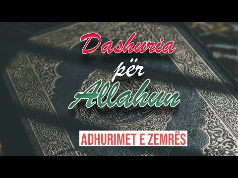2 . Dashuria për Allahun - Hoxhë Fitim Gërguri