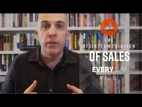 The Disintermediation of Sales - Episode 128