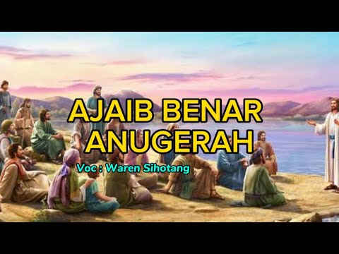 Ajaib Benar Anugerah - Waren Sihotang