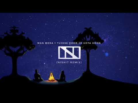 Man Mera × Tujhse door jo hota hoon ft. Gajendra Verma (NISHIT Remix)