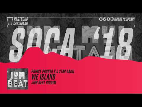 [SOCA 2018] - Prince Pronto x 5 Star Akil - We Island (Jum Beat Riddim)
