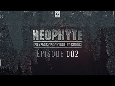 002 | Neophyte presents: 25 Years of Controlled Chaos