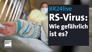 BR24live: RSV in Bayern - wie gefährlich ist das Virus für Kinder? | BR24