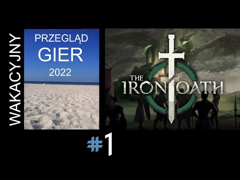 The Iron Oath, cz.1 - wakacyjny przegląd gier 2022.