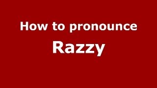 How to pronounce Razzy