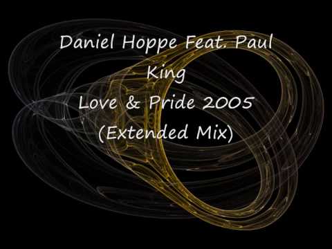 Daniel Hoppe Feat  Paul King   Love & Pride 2005 Extended Mix