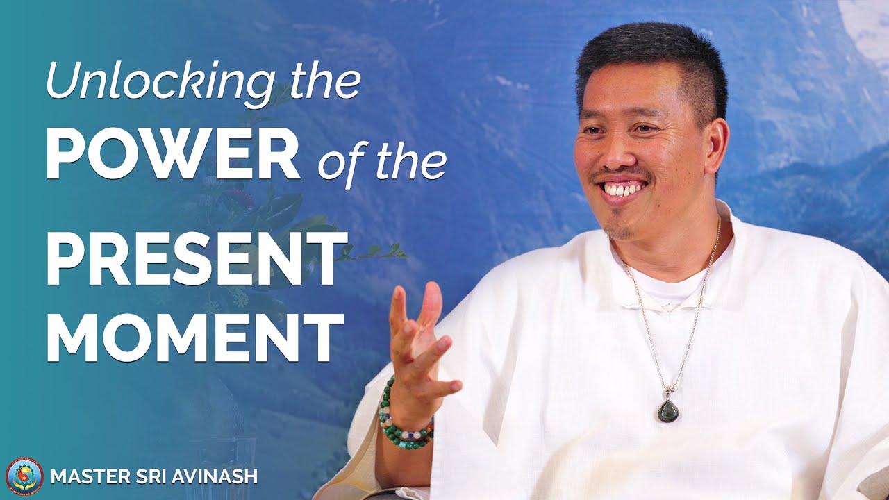 Unlocking the Power of the Present Moment | Master Sri Avinash Reveals its Vital Importance